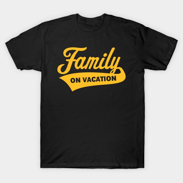 Family On Vacation (Family Holiday / Gold) T-Shirt by MrFaulbaum